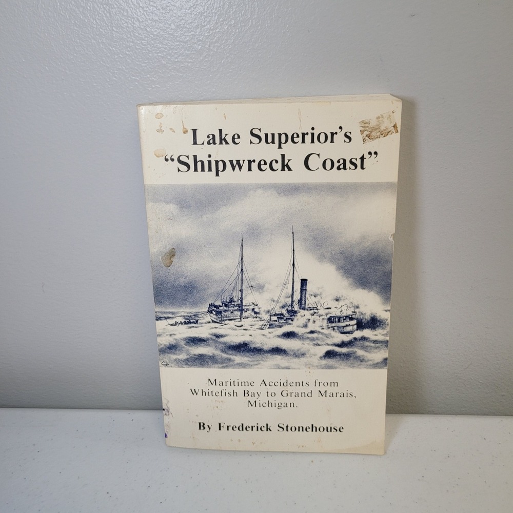 Lake‎ Superior Shipwreck Coast Frederick Stonehouse Maritime History Book 1990